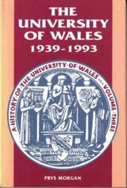 The History of the University of Wales: 1939-93 v. 3, Hardback Book