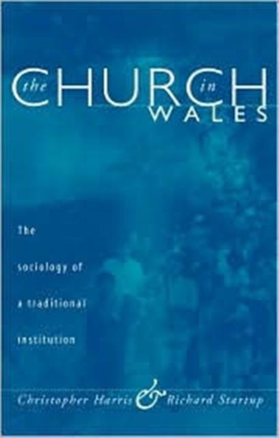 The Church in Wales : The Sociology of a Traditional Institution, Paperback Book