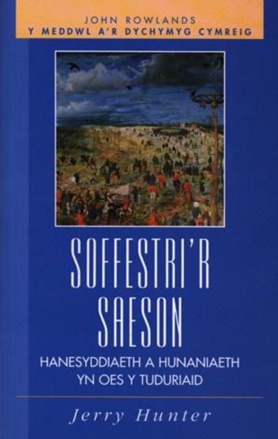 Soffestri'r Saeson : Hanesyddiaeth a Hunaniaeth yn Oes y Tuduriaid, Paperback / softback Book