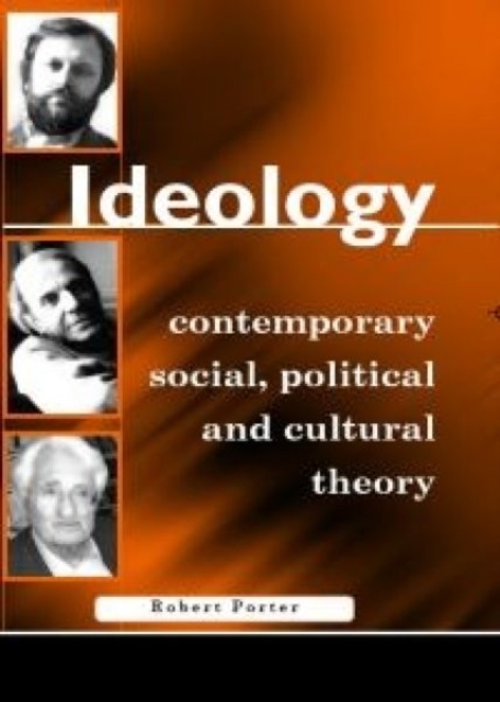 Ideology : Contemporary Social, Political and Cultural Theory, Paperback / softback Book