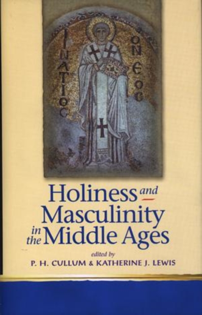 Holiness and Masculinity in the Middle Ages, Hardback Book