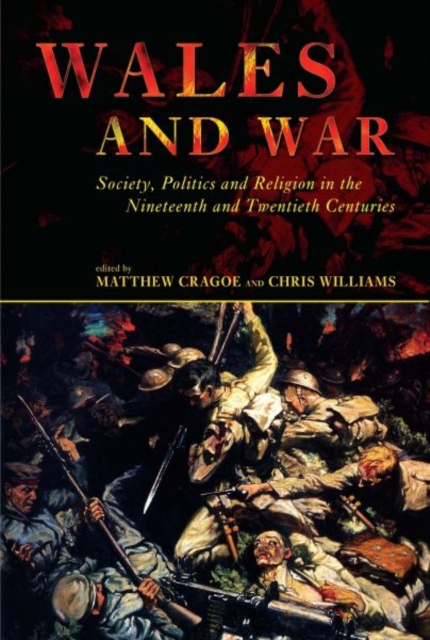 Wales and War : Society, Politics and Religion in the Nineteenth and Twentieth Centuries, Hardback Book