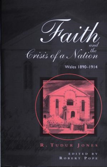 Faith and the Crisis of a Nation : Wales 1890-1914, Hardback Book