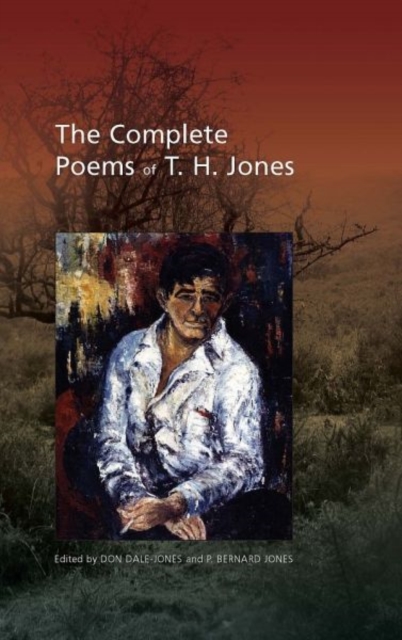 The Complete Poems of T. H. Jones, 1921-1965, Hardback Book
