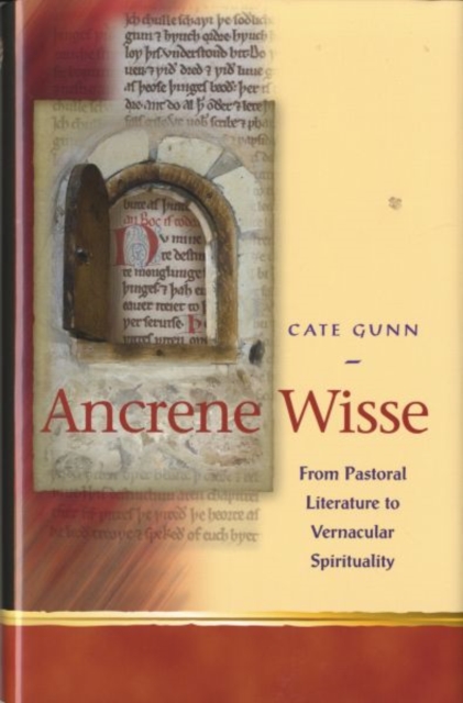 Ancrene Wisse : From Pastoral Literature to Vernacular Spirituality, Hardback Book