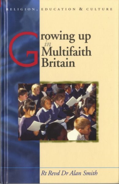 Growing Up in Multifaith Britain : Youth, Ethnicity and Religion, Hardback Book