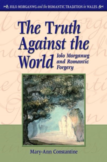 The Truth Against the World : Iolo Morganwg and Romantic Forgery, Hardback Book