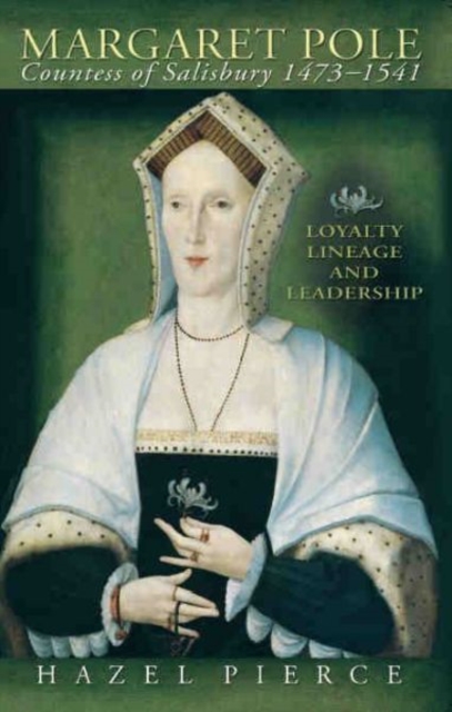 Margaret Pole, Countess of Salisbury 1473-1541 : Loyalty, Lineage and Leadership, Paperback / softback Book