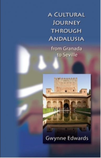 A Cultural Journey Through Andalusia : From Granada to Seville, Paperback / softback Book