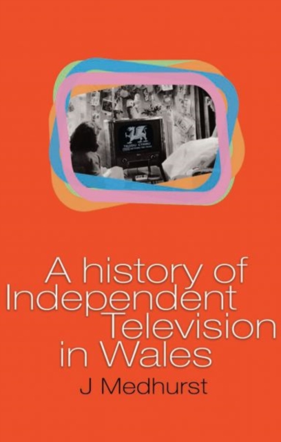 A History of Independent Television in Wales, Paperback / softback Book