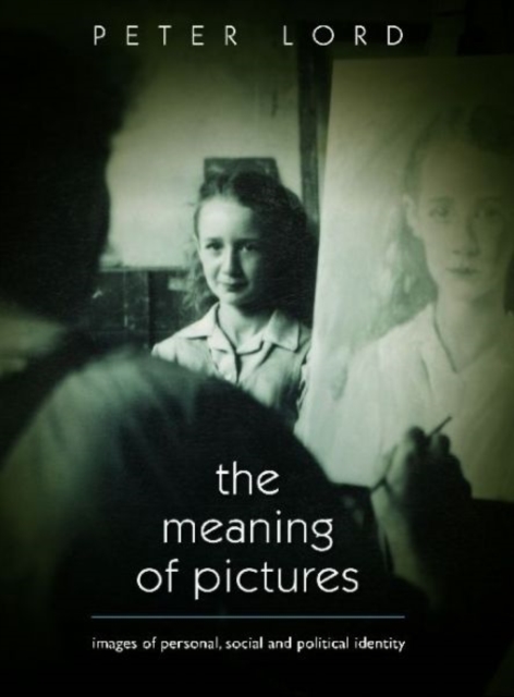 The Meaning of Pictures : Personal, Social and Political Identity, Hardback Book