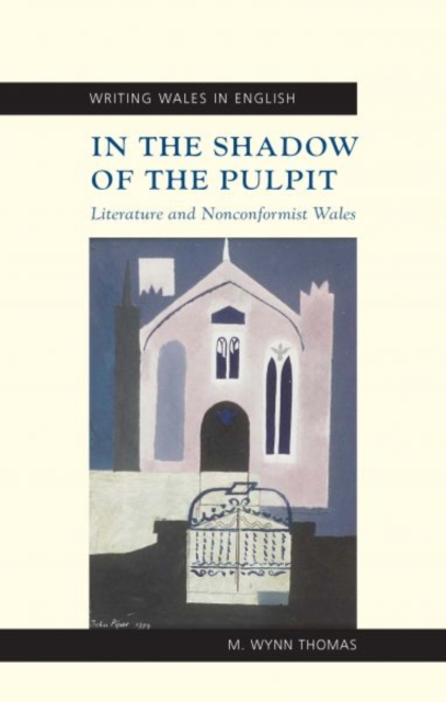 In the Shadow of the Pulpit : Literature and Nonconformist Wales, Paperback / softback Book