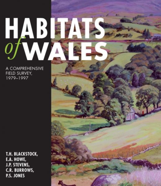 Habitats of Wales : A Comprehensive Field Survey, 1979-1997, Hardback Book