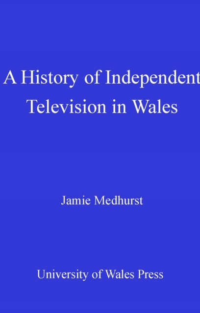 A History of Independent Television in Wales, PDF eBook