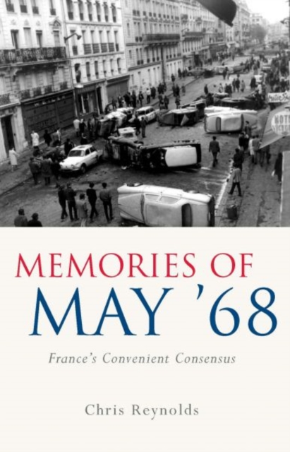 Memories of May '68 : France's Convenient Consensus, Paperback / softback Book