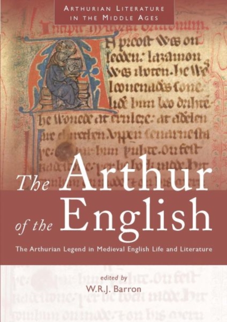 The Arthur of the English : The Arthurian Legend in Medieval English Life and Literature, Paperback / softback Book