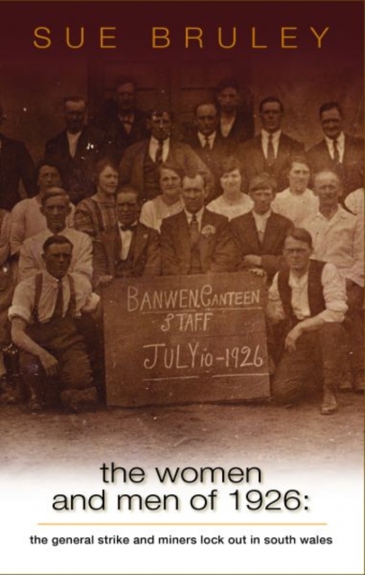 The Women and Men of 1926 : A Gender and Social History of the General Strike and Miners' Lockout in South Wales, Paperback / softback Book