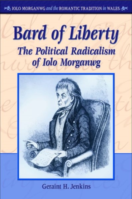 Bard of Liberty : The Political Radicalism of Iolo Morganwg, Hardback Book