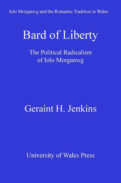Bard of Liberty : The Political Radicalism of Iolo Morganwg, PDF eBook