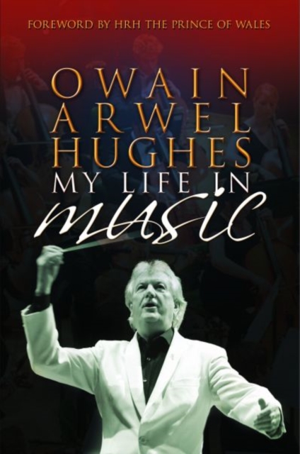 Owain Arwel Hughes : My Life in Music, Hardback Book