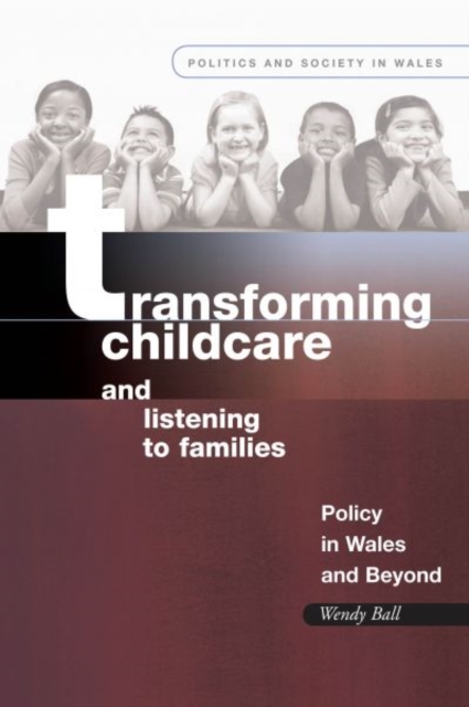 Transforming Childcare and Listening to Families : Policy in Wales and Beyond, Paperback / softback Book