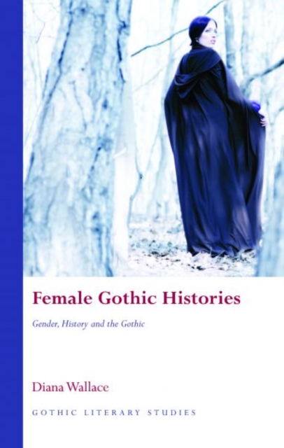 Female Gothic Histories : Gender, Histories and the Gothic, Hardback Book