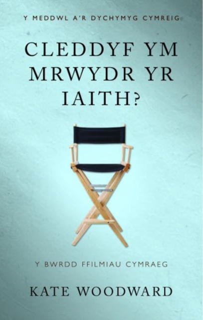 Cleddyf ym Mrwydr yr Iaith? : Y Bwrdd Ffilmiau Cymraeg, Paperback / softback Book