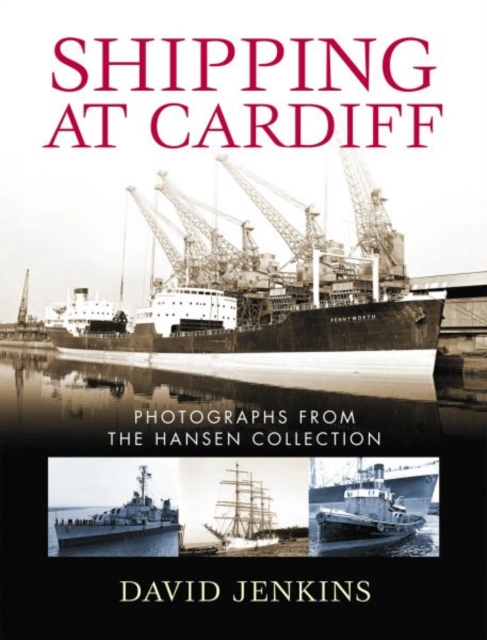 Shipping at Cardiff : Photographs from the Hansen Collection, Hardback Book