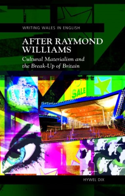 After Raymond Williams : Cultural Materialism and the Break-up of Britain, Paperback / softback Book
