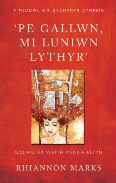 'Pe Gallwn, Mi Luniwn Lythyr' : Golwg ar Waith Menna Elfyn, Paperback / softback Book