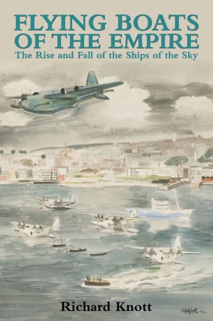Flying Boats of the Empire, Hardback Book
