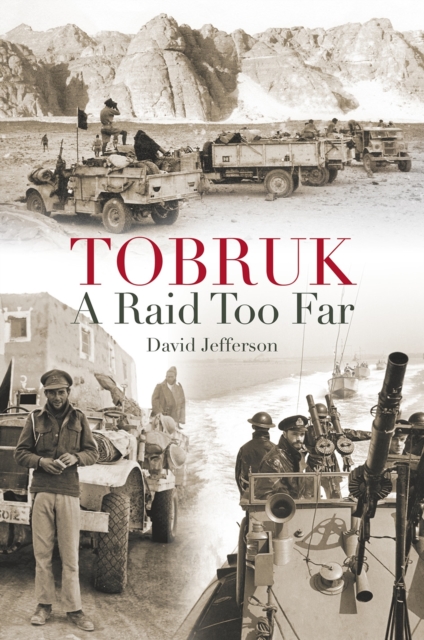 Tobruk: a Raid Too Far, Hardback Book