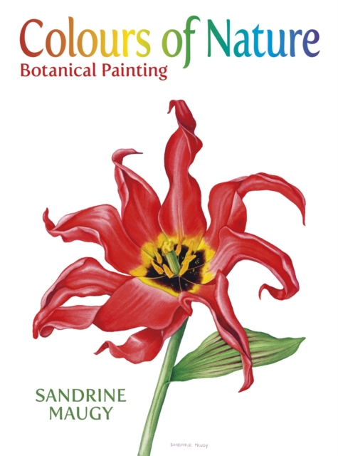 Colours of Nature:Botanical Paint, Hardback Book