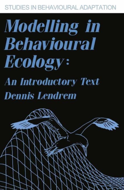 Modelling in Behavioural Ecology : An Introductory Text, Paperback / softback Book
