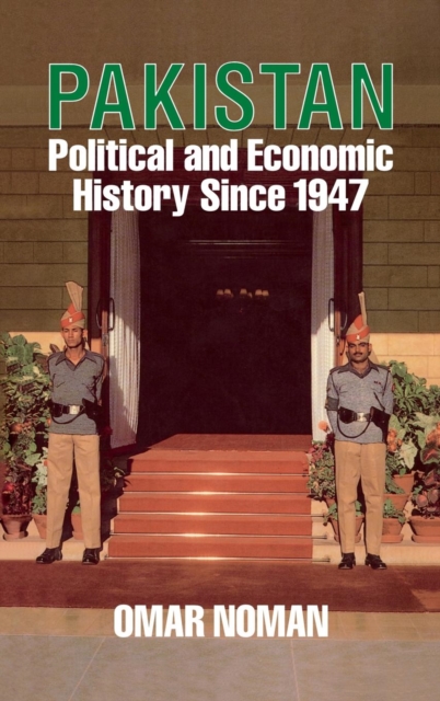 Pakistan : Political and Economic History Since 1947, Hardback Book