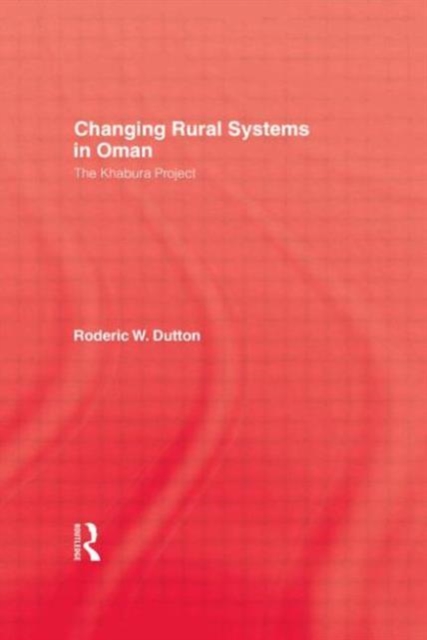 Changing Rural Systems In Oman : The Khabura Project, Hardback Book