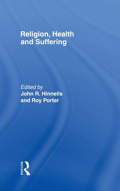 Religion, Health and Suffering, Hardback Book