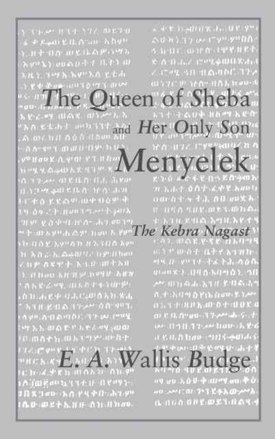 The Queen of Sheba and her only Son Menyelek : The Kebra Nagast, Hardback Book