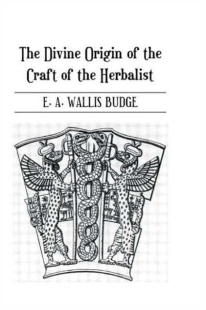 The Divine Origin of the Craft of the Herbalist, Hardback Book