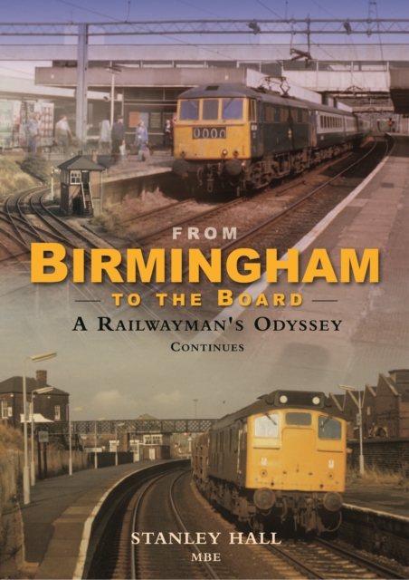 From Birmingham to the Board: A Railwayman's Odyssey Continues, Hardback Book