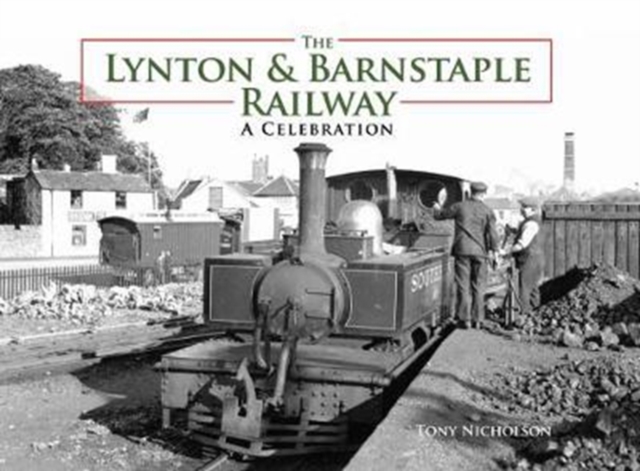 The Lynton and Barnstaple Railway, Hardback Book