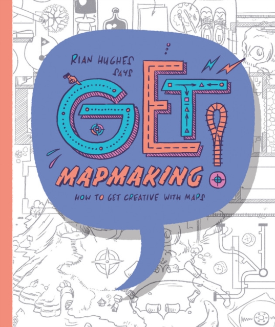 Get Mapmaking : How to Get Creative with Maps, Paperback / softback Book