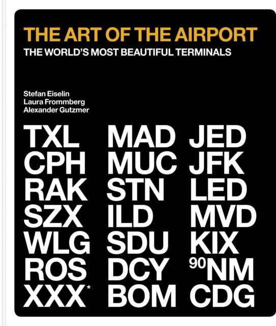 The Art of the Airport : The World's Most Beautiful Terminals, Hardback Book