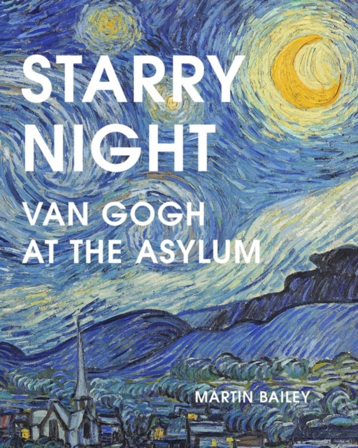 Starry Night : Van Gogh at the Asylum, Hardback Book