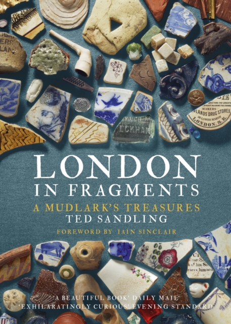 London in Fragments : A Mudlark's Treasures, Paperback / softback Book