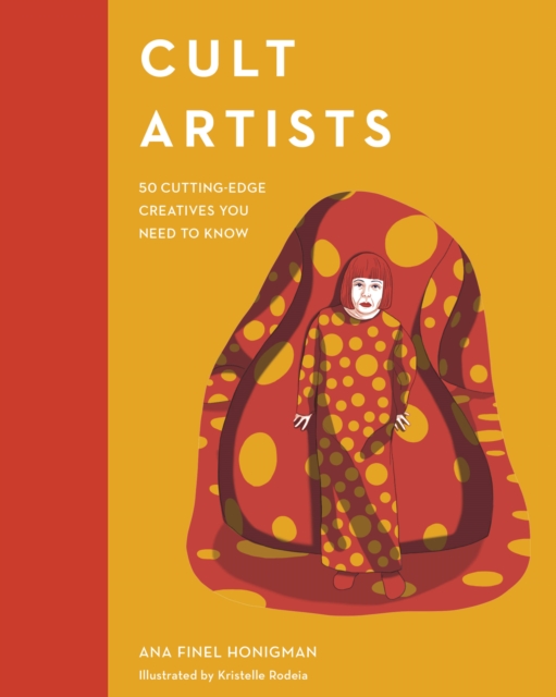 Cult Artists : 50 Cutting-Edge Creatives You Need to Know, Hardback Book