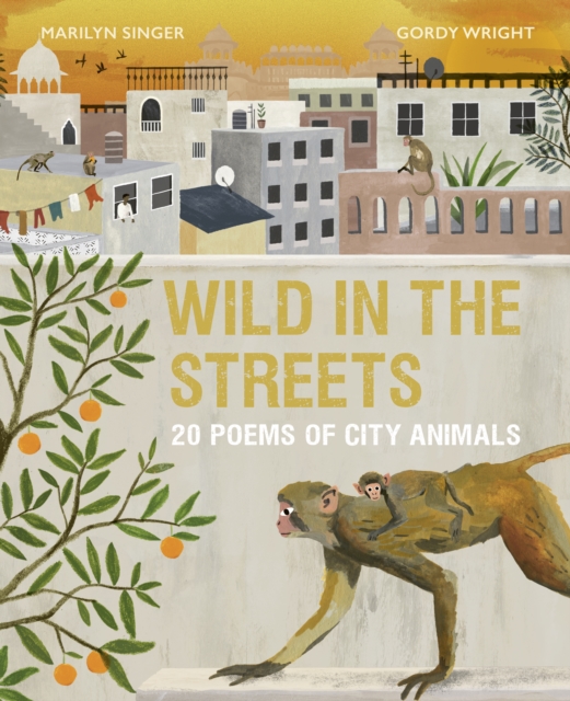 Wild in the Streets : 20 Poems of City Animals, Hardback Book