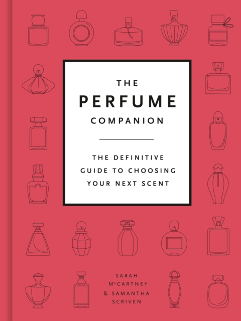 The Perfume Companion : The Definitive Guide to Choosing Your Next Scent, Hardback Book