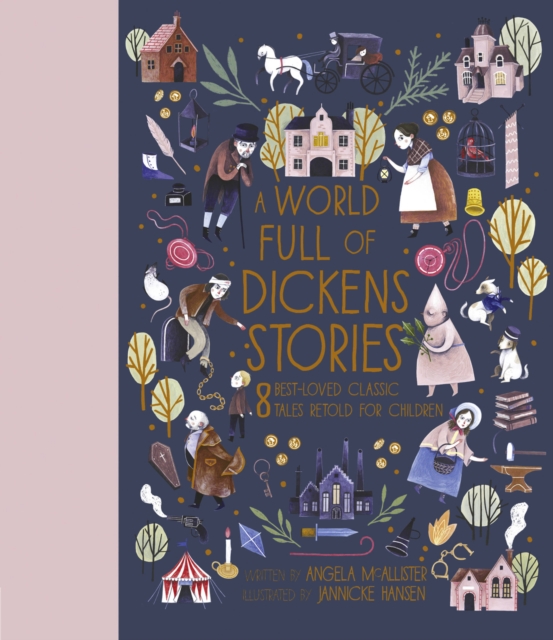 A World Full of Dickens Stories : 8 Best-Loved Classic Tales Retold for Children, Hardback Book
