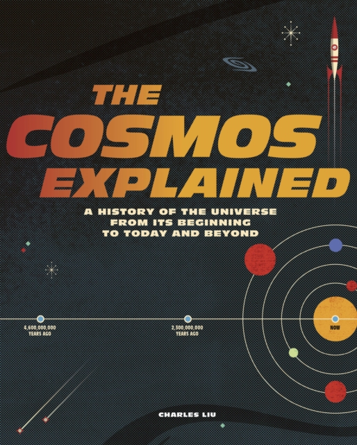 The Cosmos Explained : A history of the universe from its beginning to today and beyond, Hardback Book